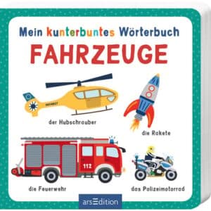 arsEdition Mein kunterbuntes Wörterbuch - Fahrzeuge